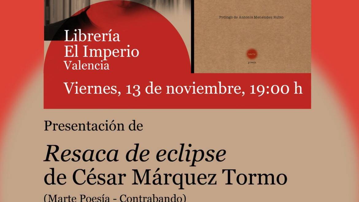 Próxima presentación del poemario “Resaca de eclipse” de César Vázquez Tormo en Valencia 13/11/2026
