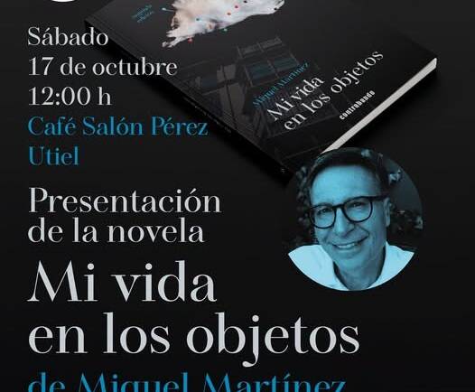 Presentación de la novela de Miquel Martínez “Mi vida en los objetos” en Utiel 17/10/2026
